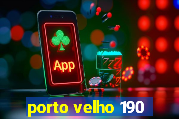 porto velho 190